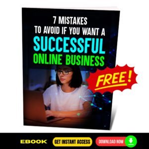7 Mistakes To Avoid If You Want a Successful Online Business - FREE